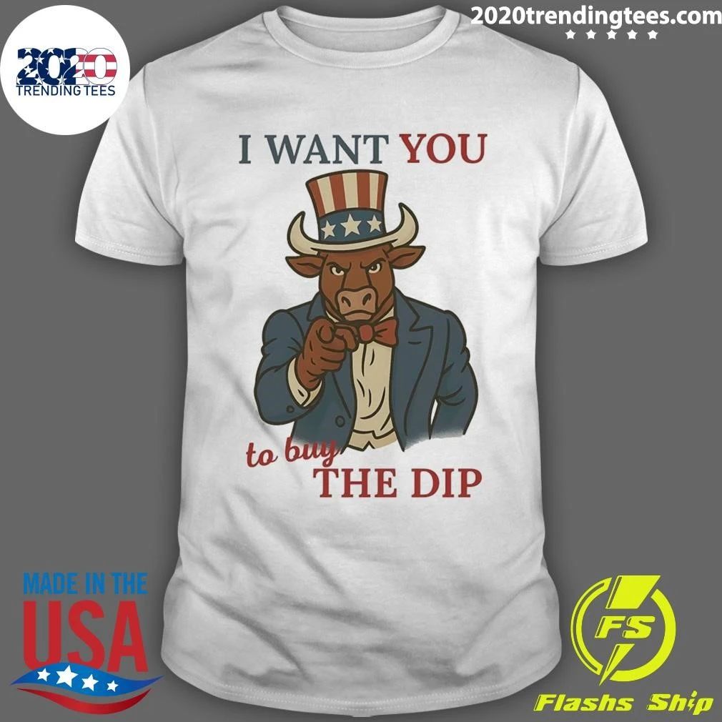 I Want You to Buy the Dip Bull Market Investor Shirt