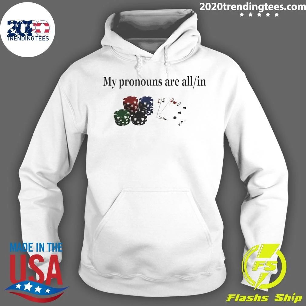 Gambling Joke Casino Night My Pronouns Are All In Shirt