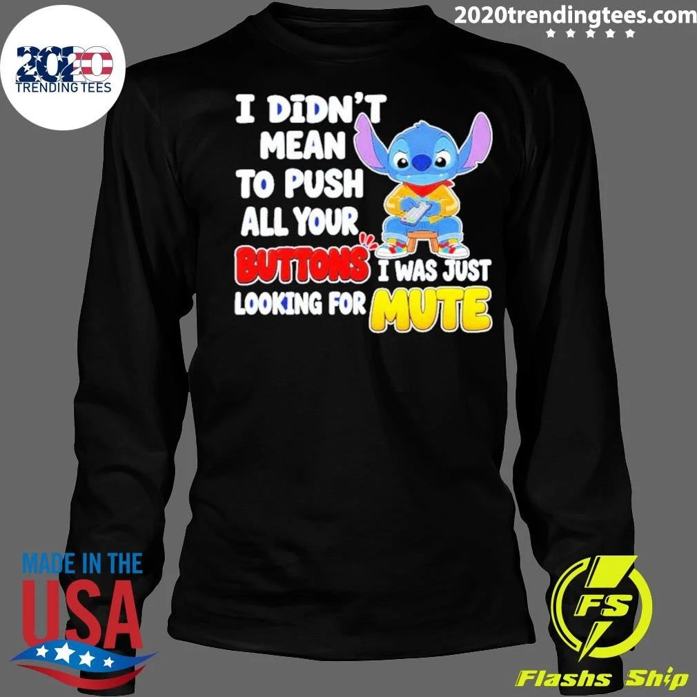 Minion I Didn’t Mean To Push All Your Buttons I Was Just Looking For Mute Shirt