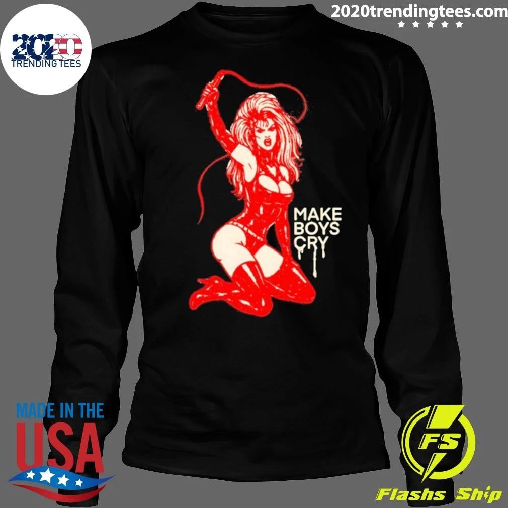Make Boys Cry Whip Bad Girl Sassy Femme Fatale Shirt