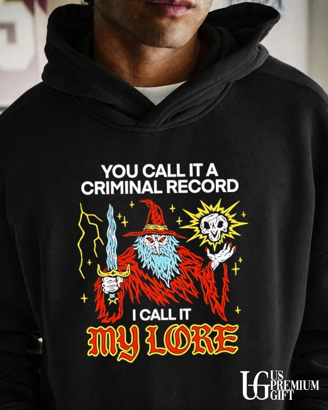 Wizard you call it a criminal record I call it my Lore shirt