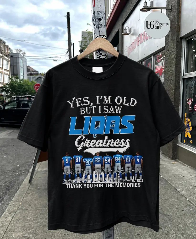 Yes I’m Old But I Saw Detroit Lions Greatness thank you for the memories 2026 signature shirt