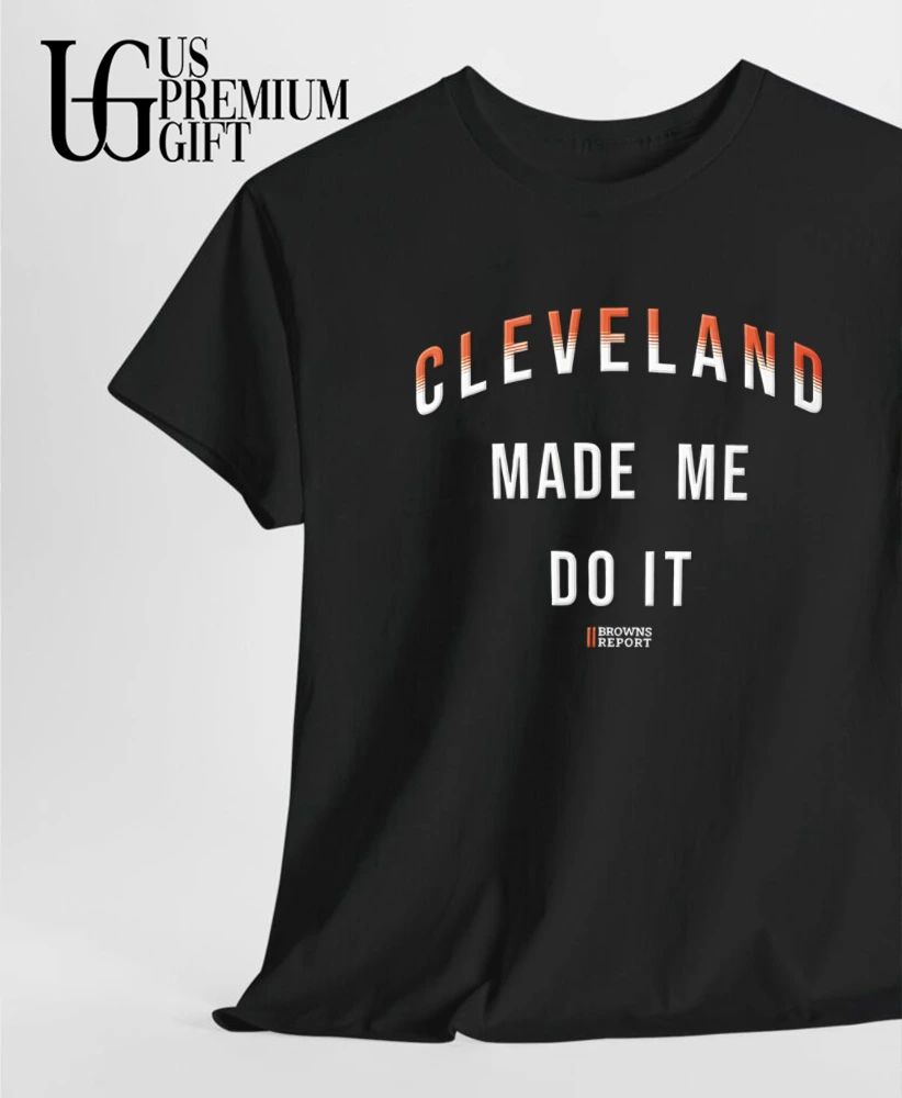 Catherine Hickman Cleveland Made Me Do It Browns Report shirt