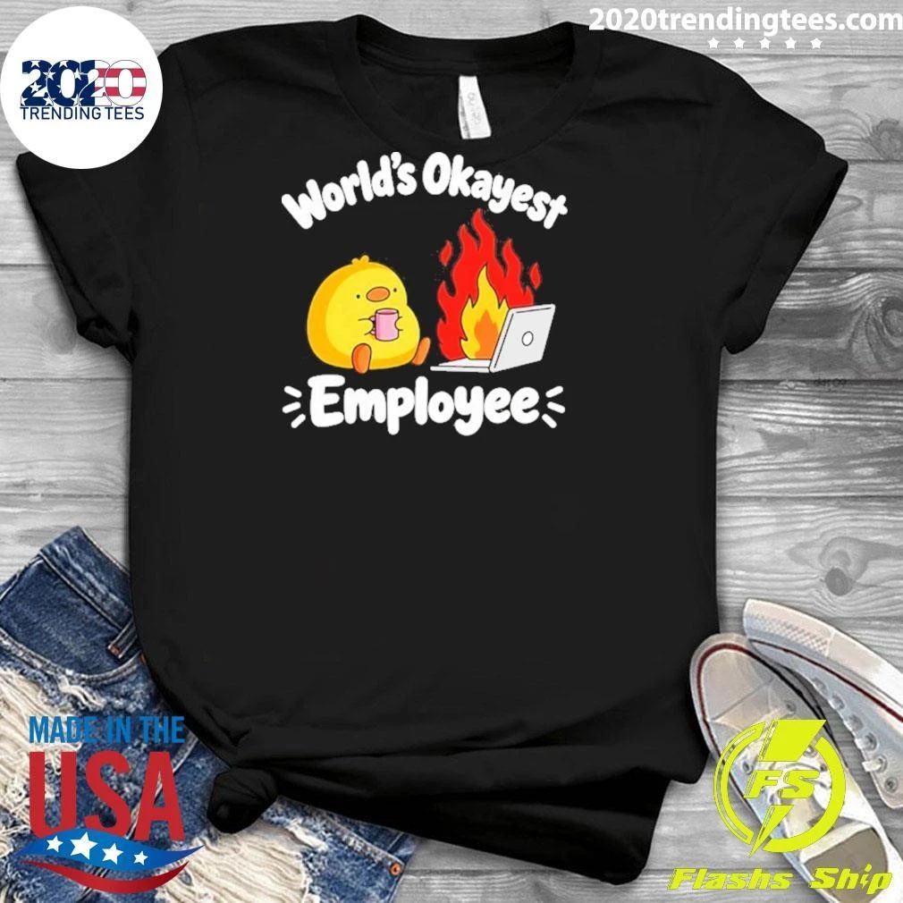 World’s Okayest Employee Duck And Laptop Fire Shirt