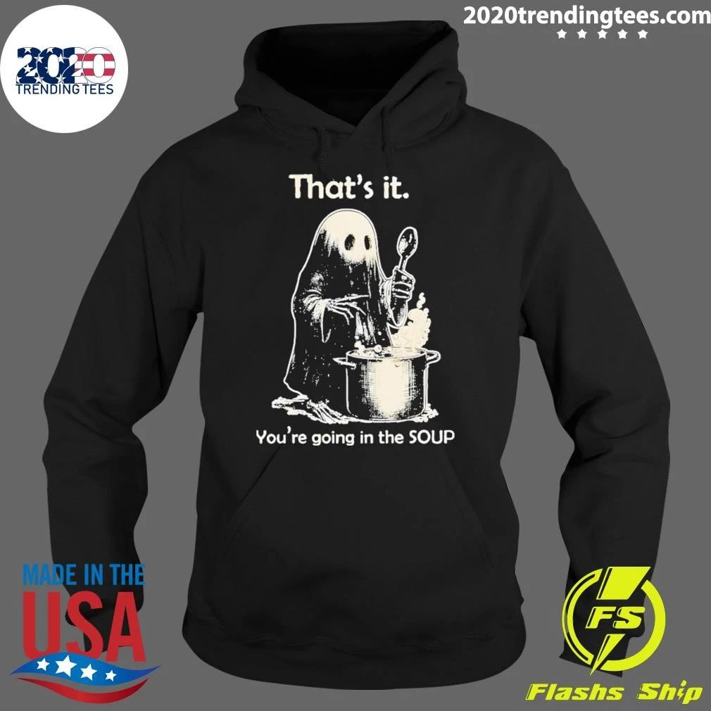 Ghost That’s It You’re Going In The Soup Shirt