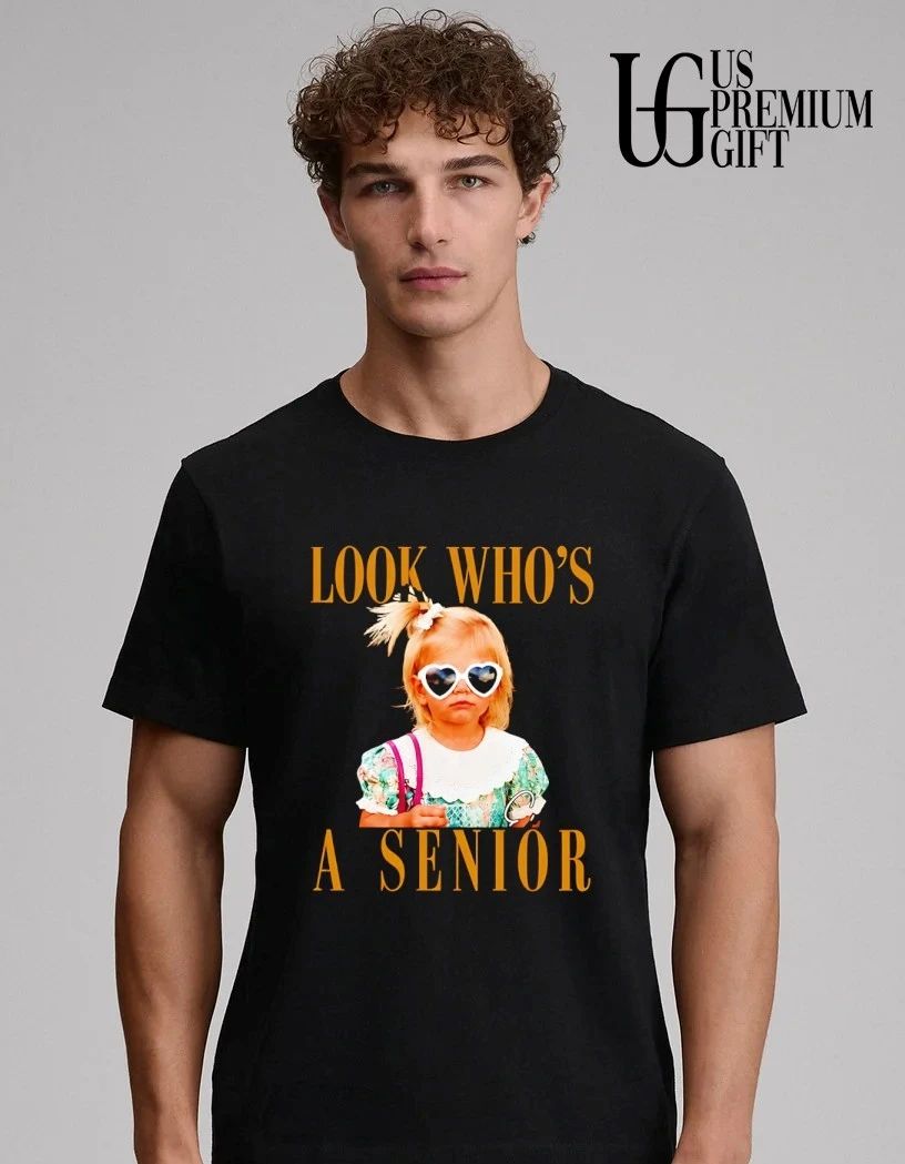 Look Who’s A Senior shirt