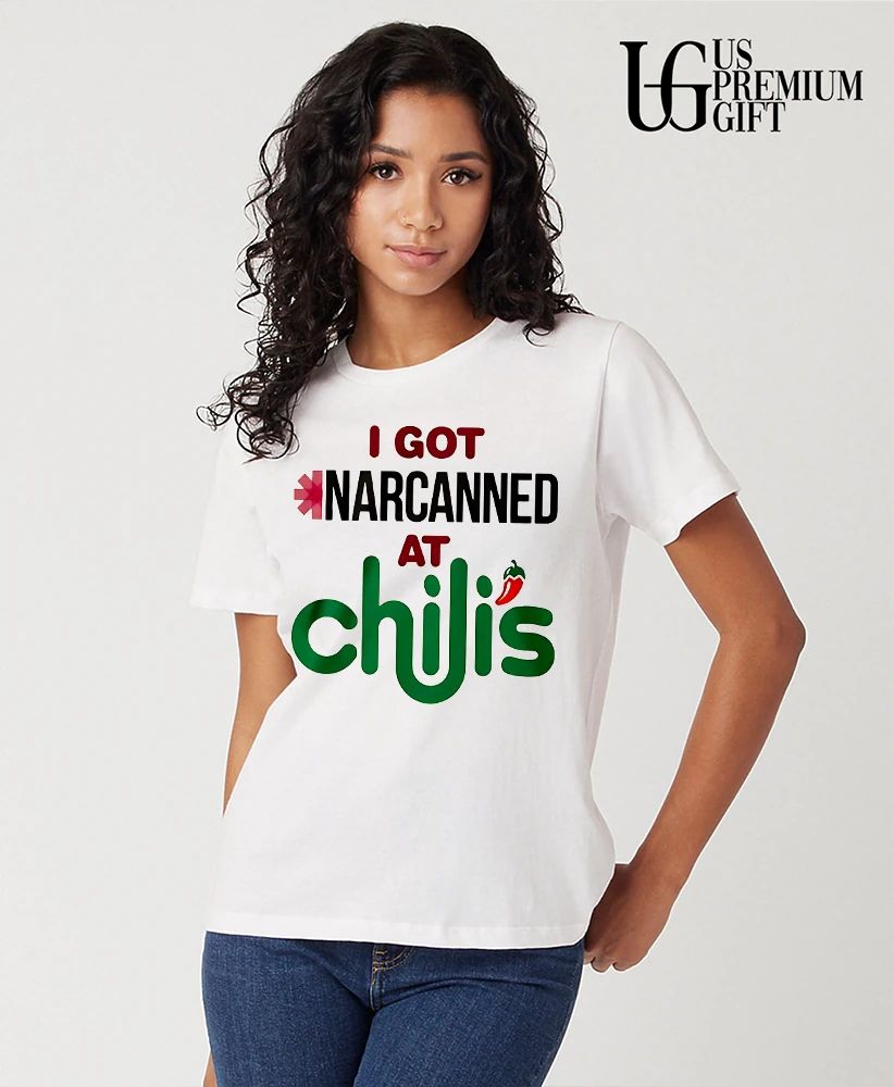 I got Narcanned at Chilis shirt