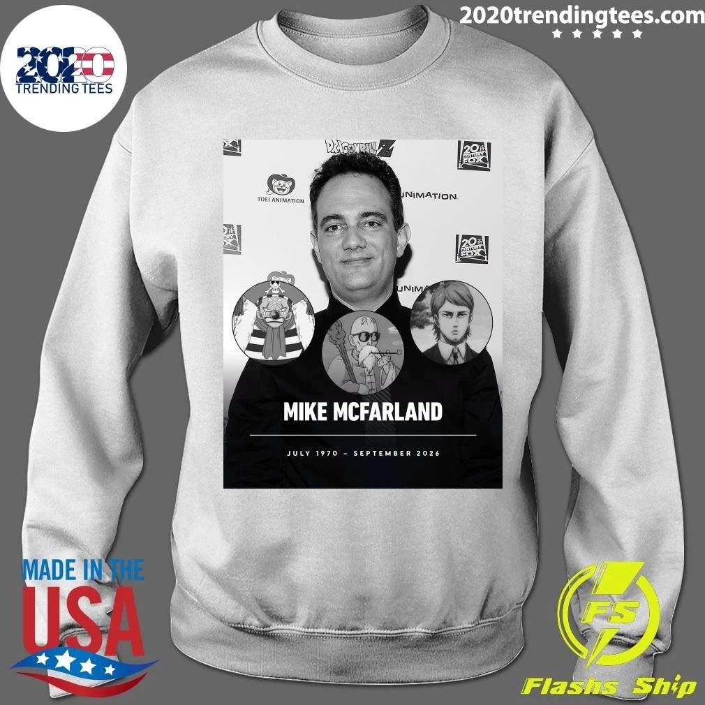 Rip Mike Mcfarland July 1970 – September 2026 Shirt