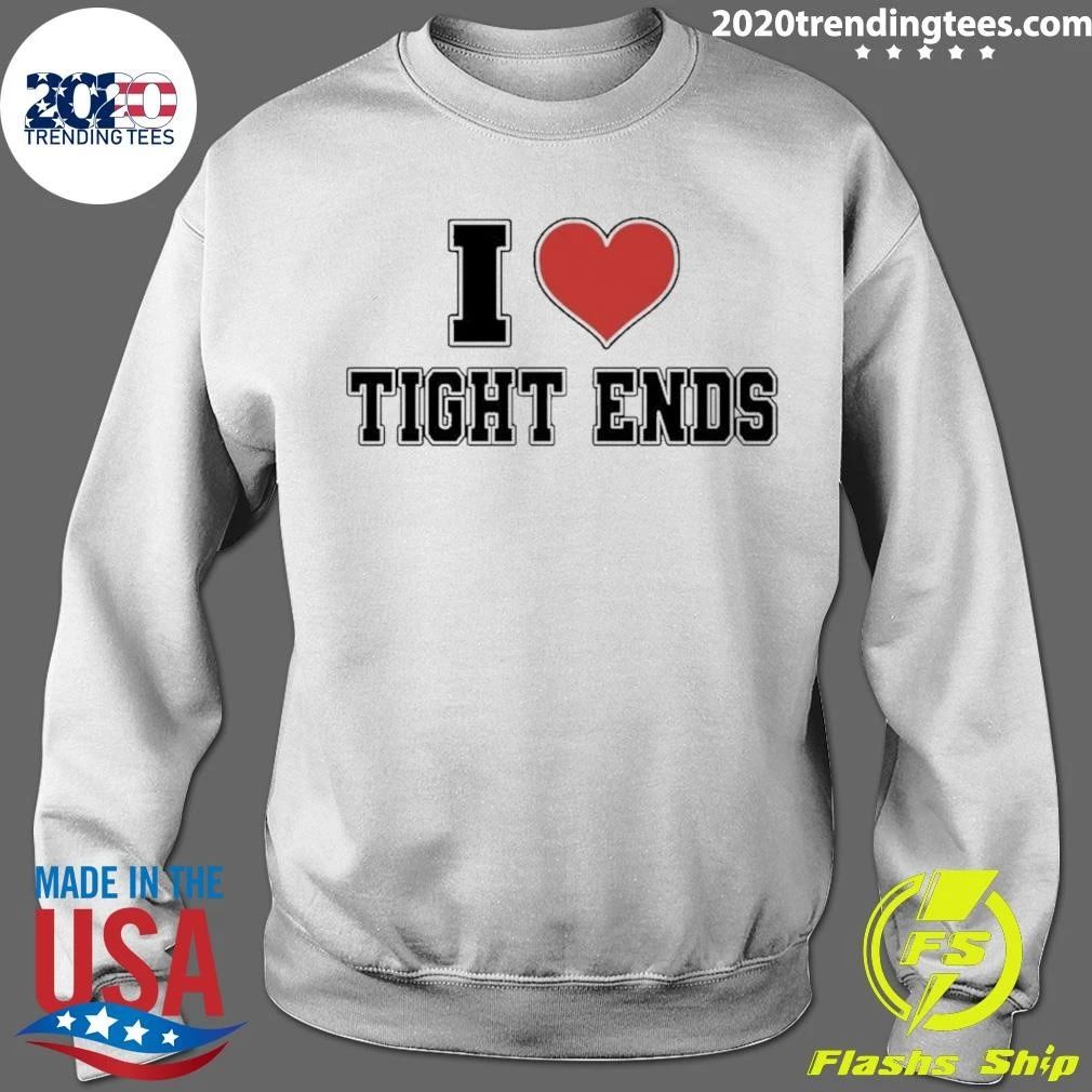 I Love Tight Ends Shirt