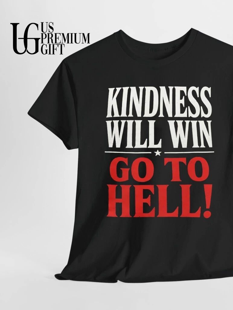 Kindness will win go to hell shirt