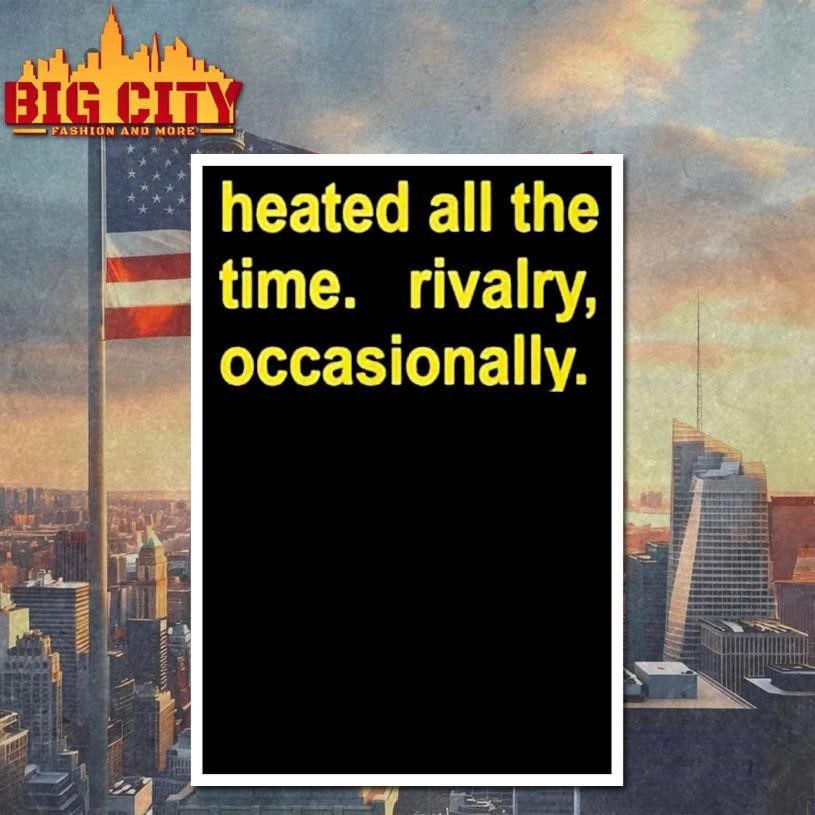 Harry Heated All The Time Rivalry Graphic Shirt