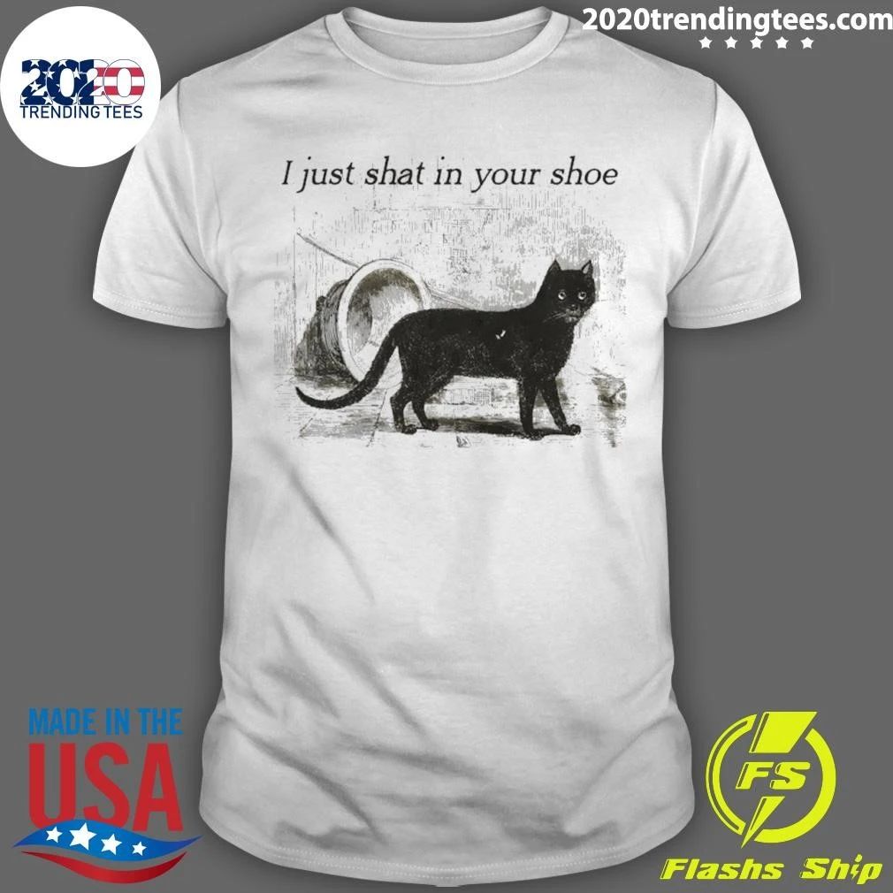 Cat I Just Shat In Your Shoe Shirt