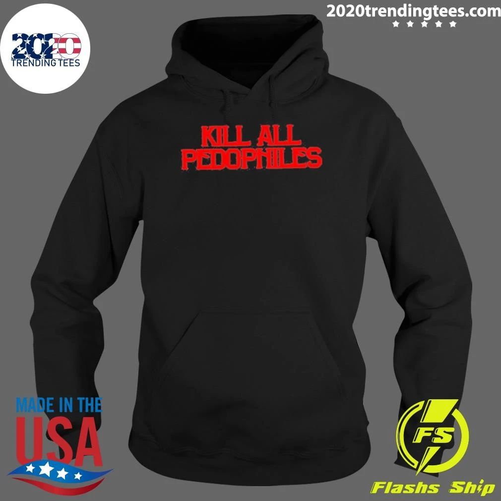 Kill All Pedophiles 2026 Shirt