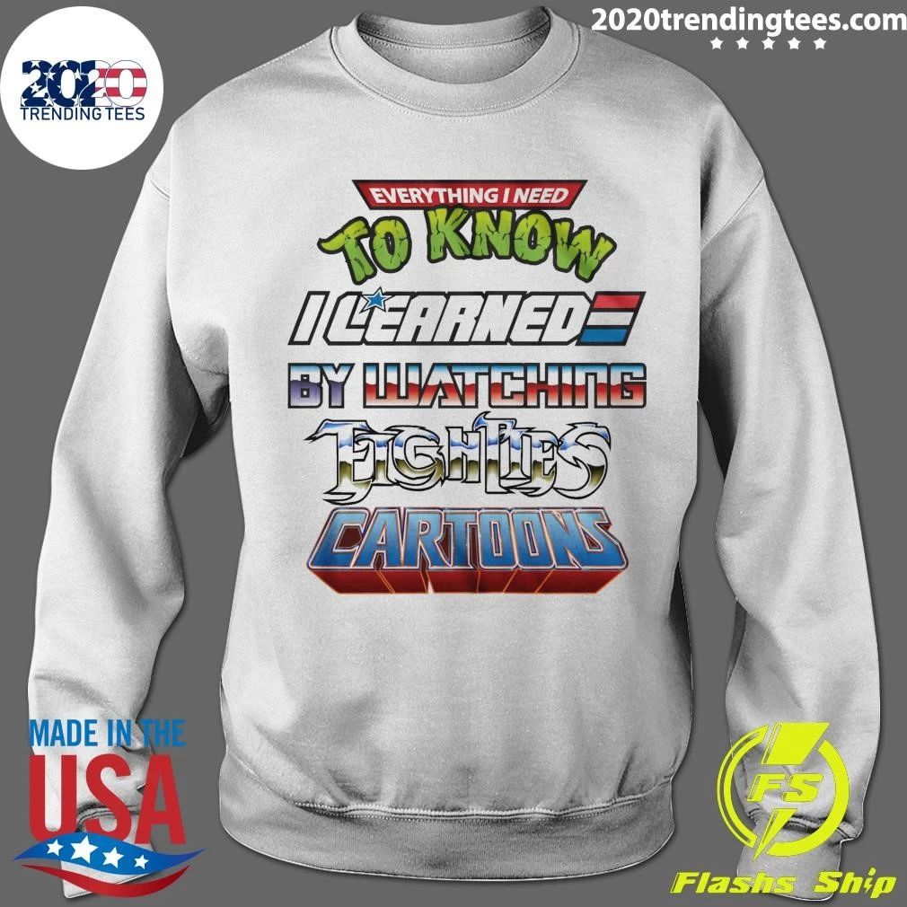 Everything I Need To Know I Learned By Watching 80s Cartoons Shirt