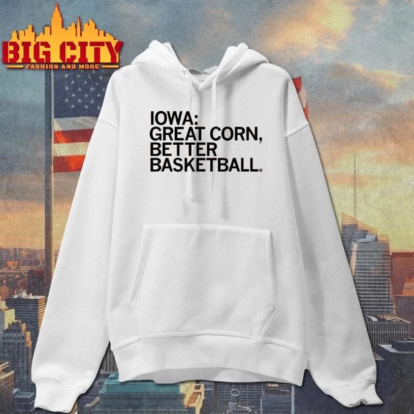 Iowa Great Corn Better Basketball College Basketball Shirt