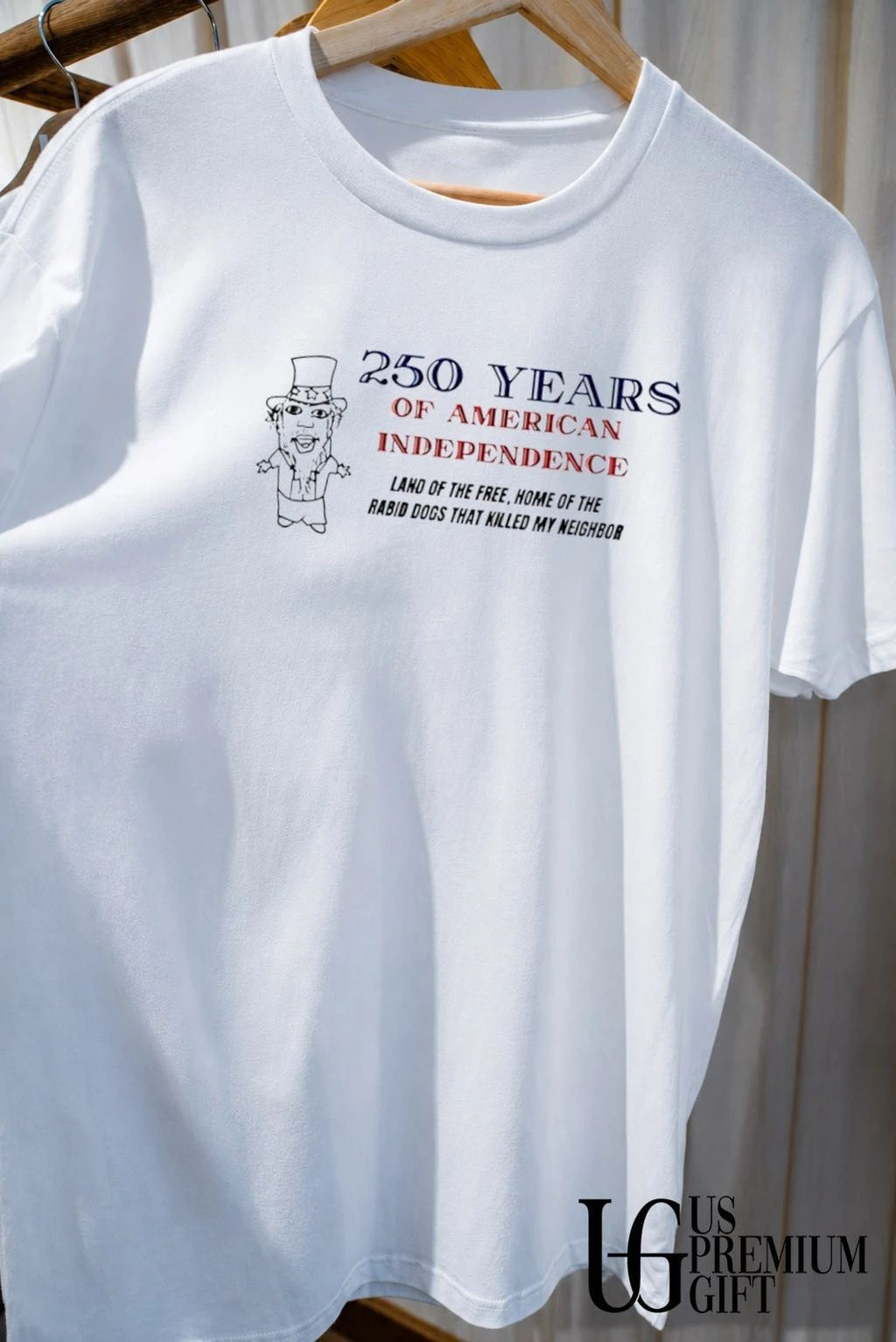 250 Years of American Independence Land of the free home of the rabid dogs that killed my neighbor shirt