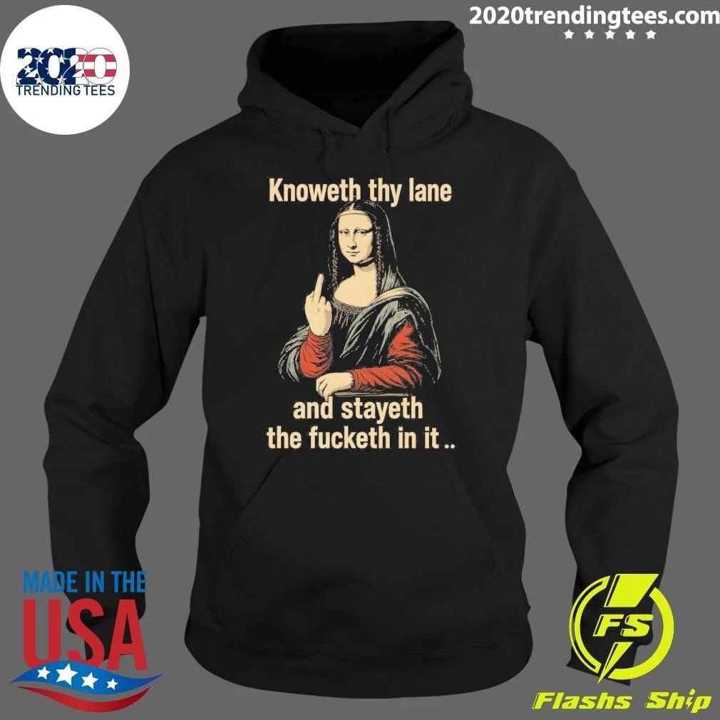 Mona Lisa Knoweth Thy Lane And Stayeth The Fucketh In It Shirt