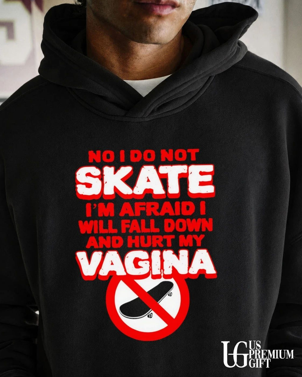Skateboarding No I do not skate I’m afraid I will fall down and hurt my vagina shirt
