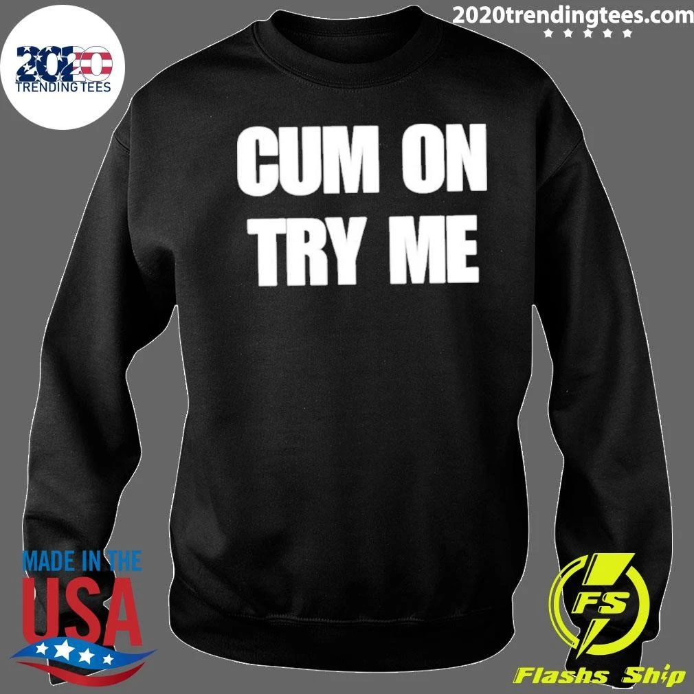 Cum On Try Me 2026 Shirt