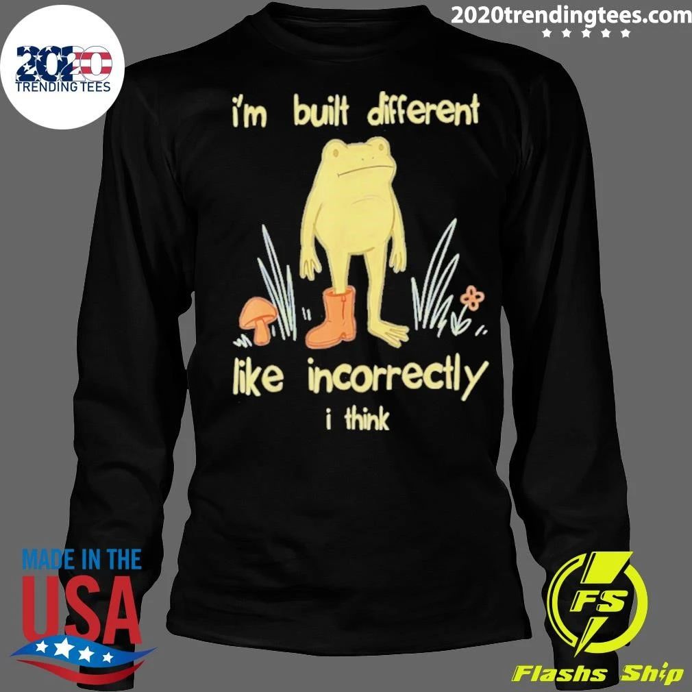 Frog I’m Built Different Like Incorrectly I Think Shirt