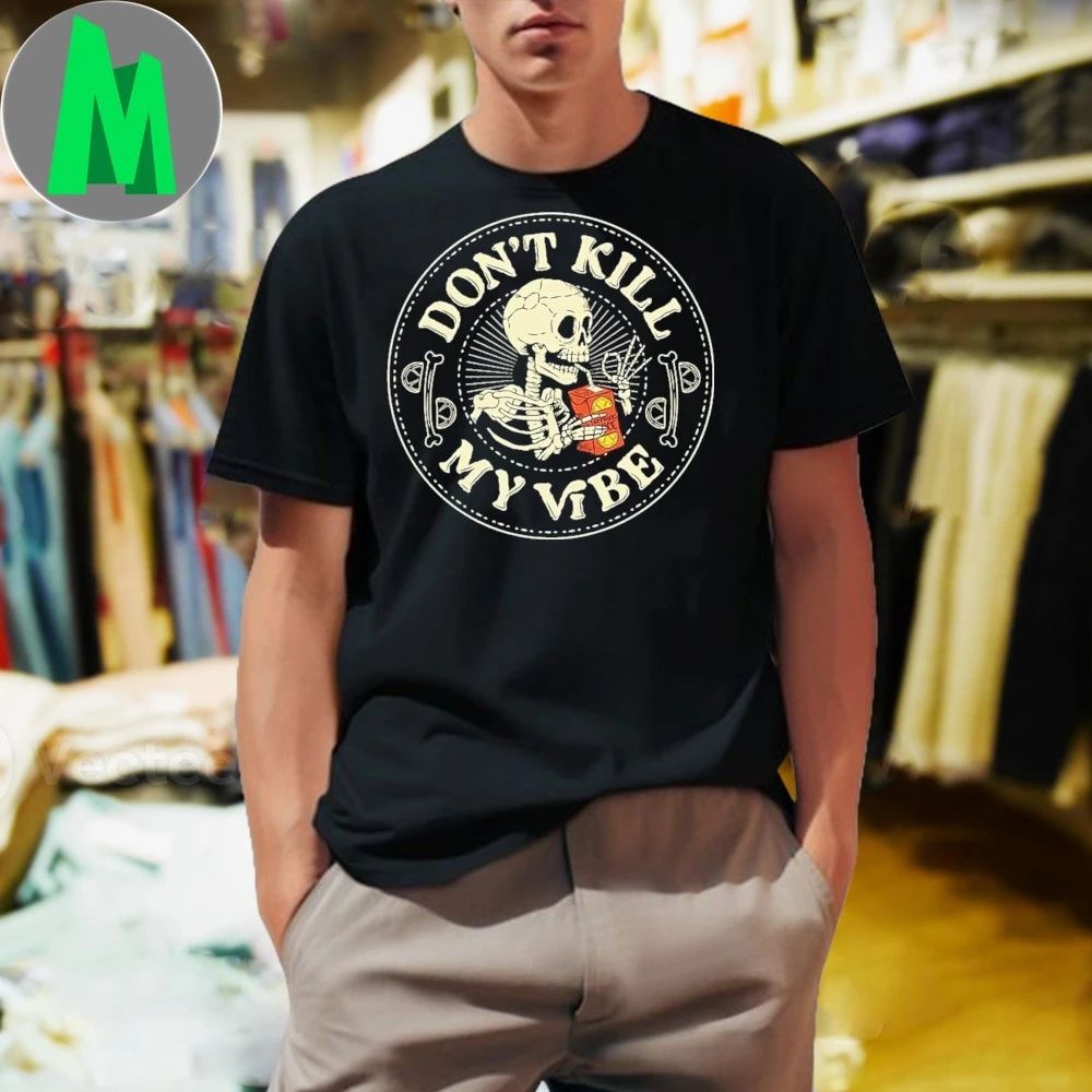 Don’t Kill My Skeleton Vibe Shirt