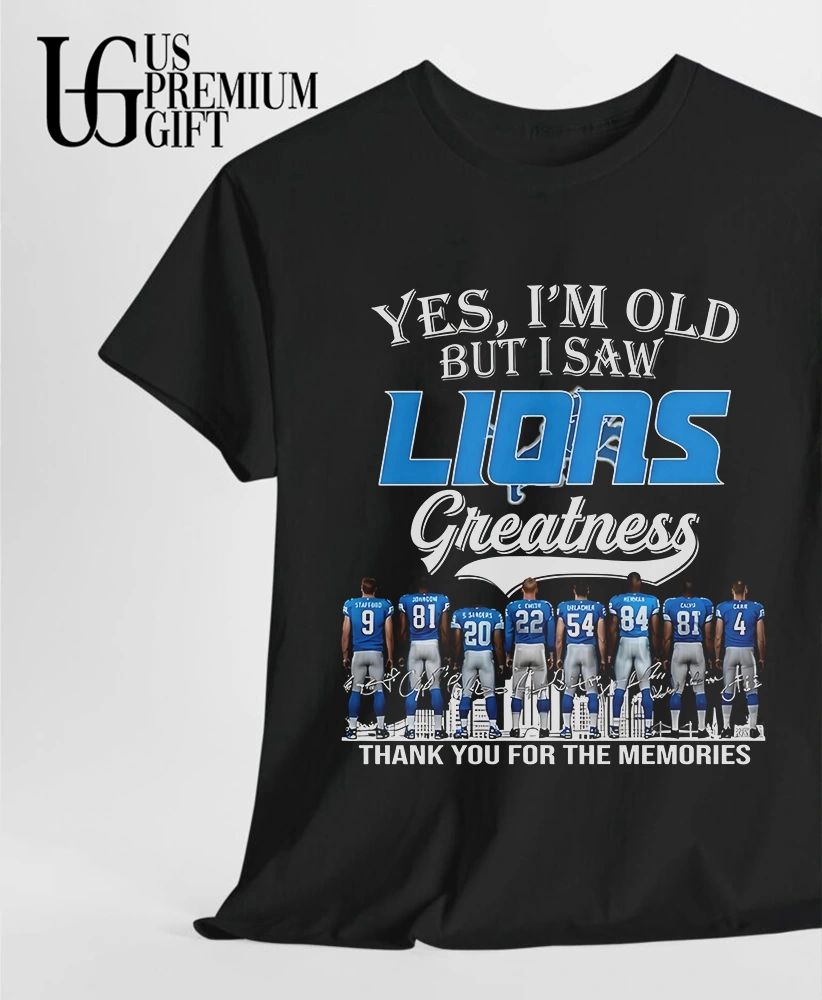 Yes I’m Old But I Saw Detroit Lions Greatness thank you for the memories 2026 signature shirt