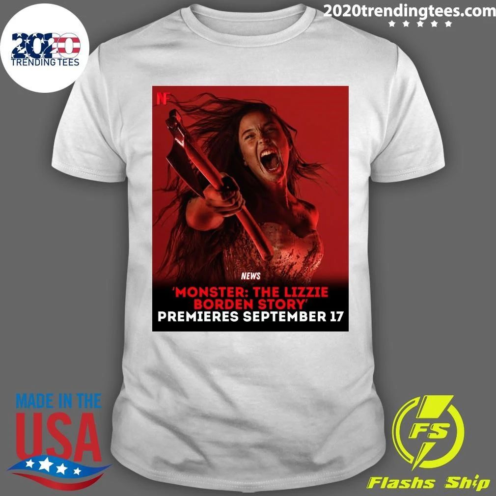 Monster The Lizzie Borden Story’ Premieres September 17 Shirt
