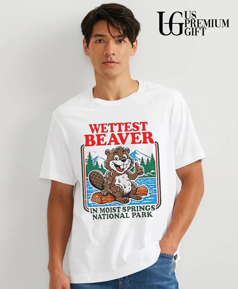 Wettest Beaver In Moist Springs National Park shirt