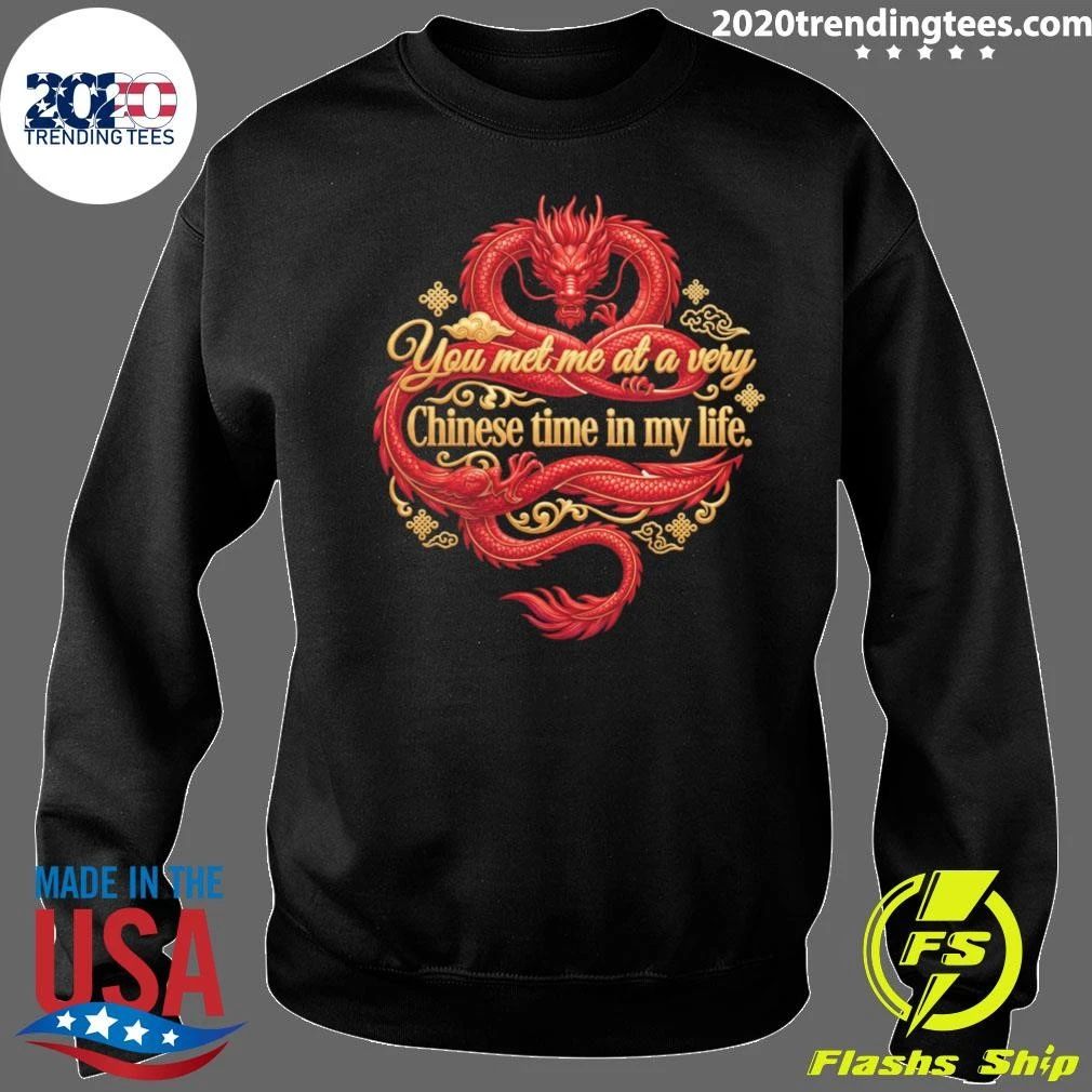 Red Dragon You Met Me At A Very Chinese Time In My Life Shirt