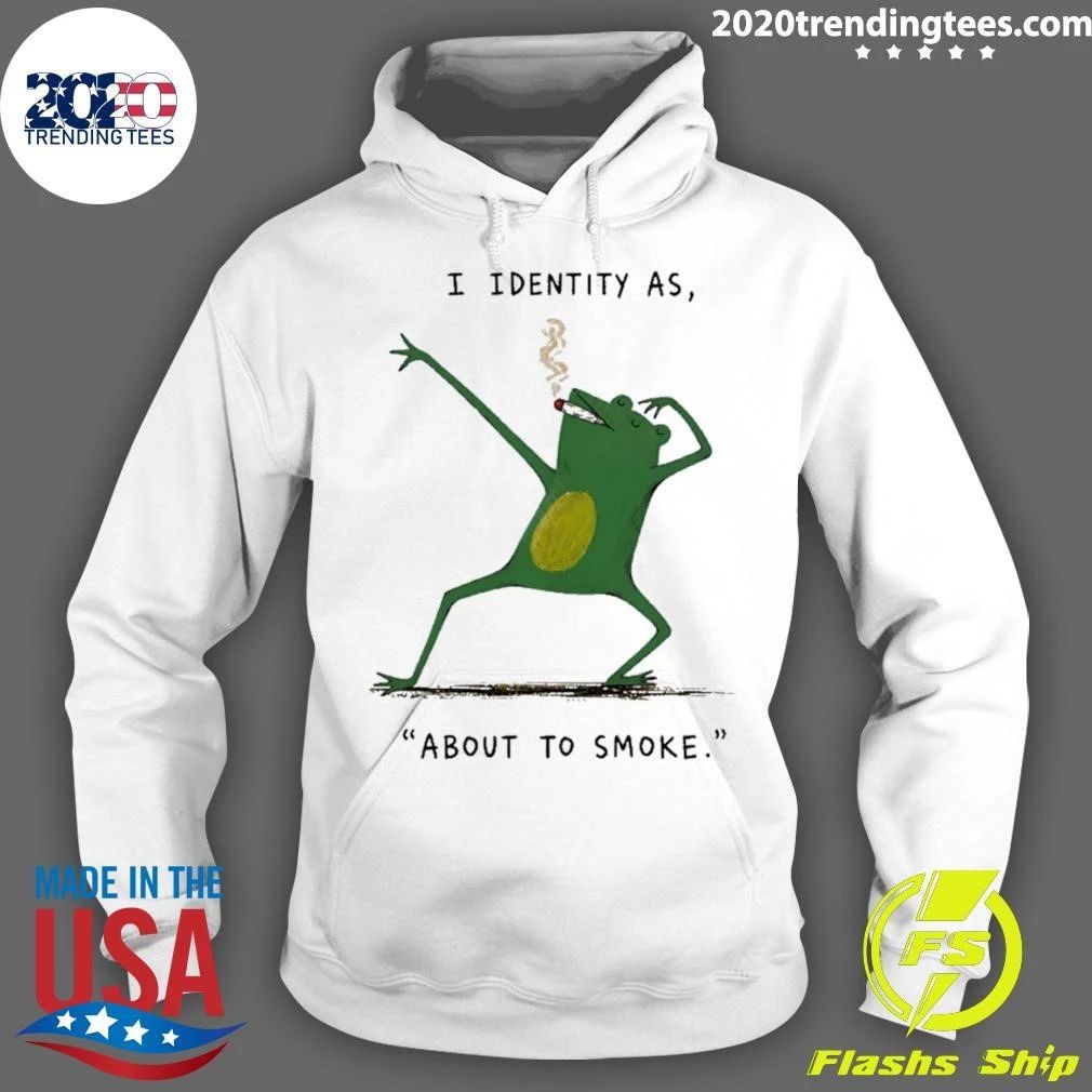 I Identity As About To Smoke Frog Shirt