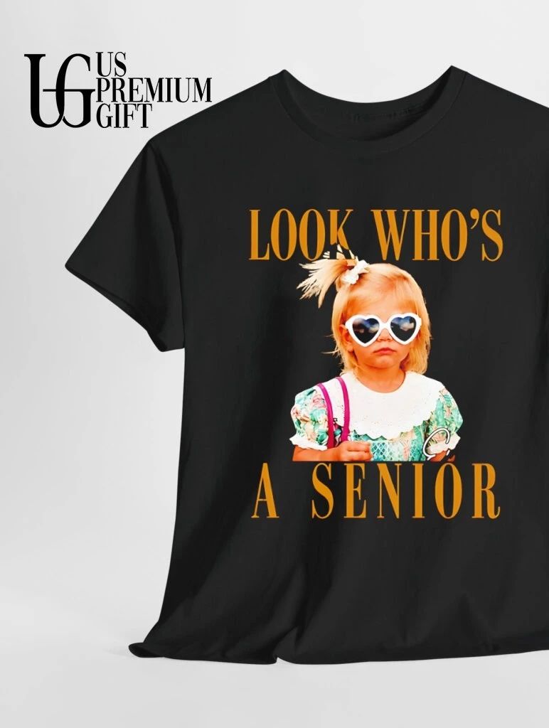 Look Who’s A Senior shirt