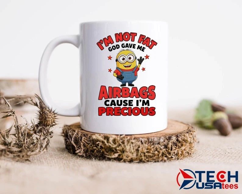 Minion I’m not fat God gave me airbags cause I’m precious shirt