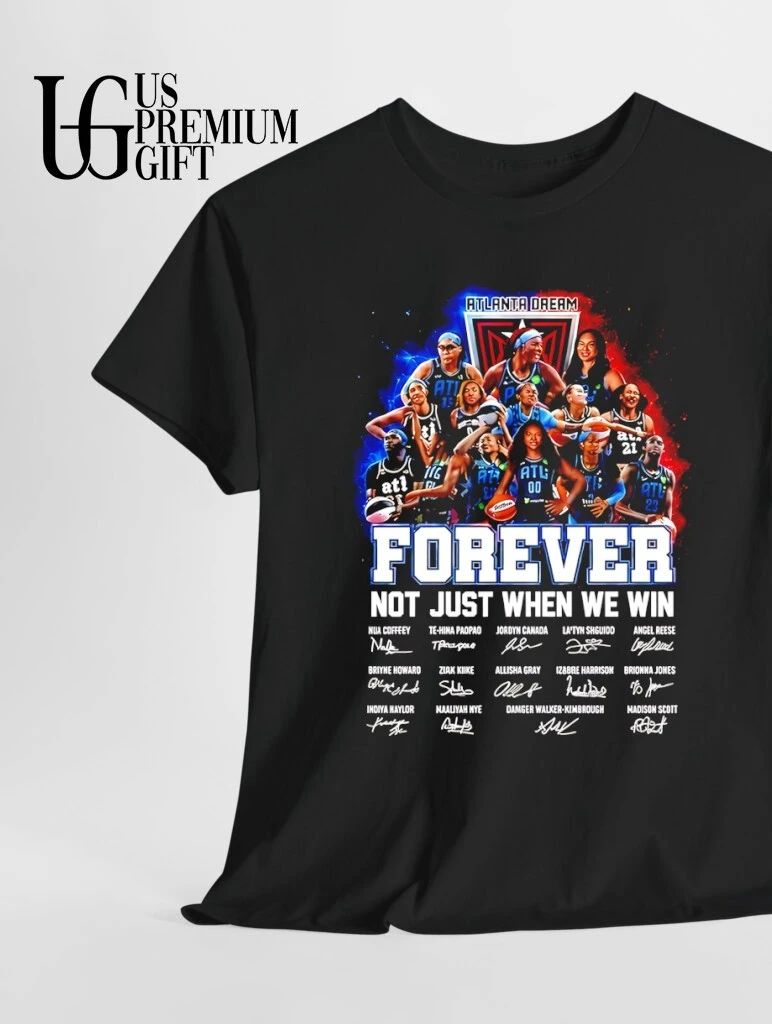 Atlanta Dream WNBA Forever Not Just When We Win 2026 signatures shirt