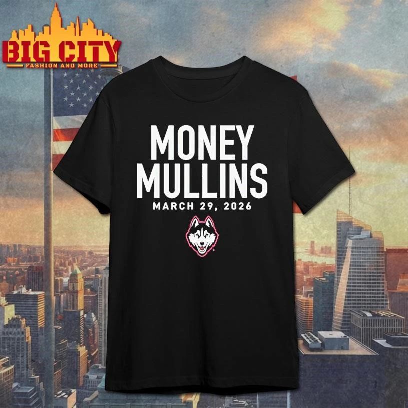 Uconn Huskies Ncaa Braylon Mullins Money Mullins March 29 2026 Shirt