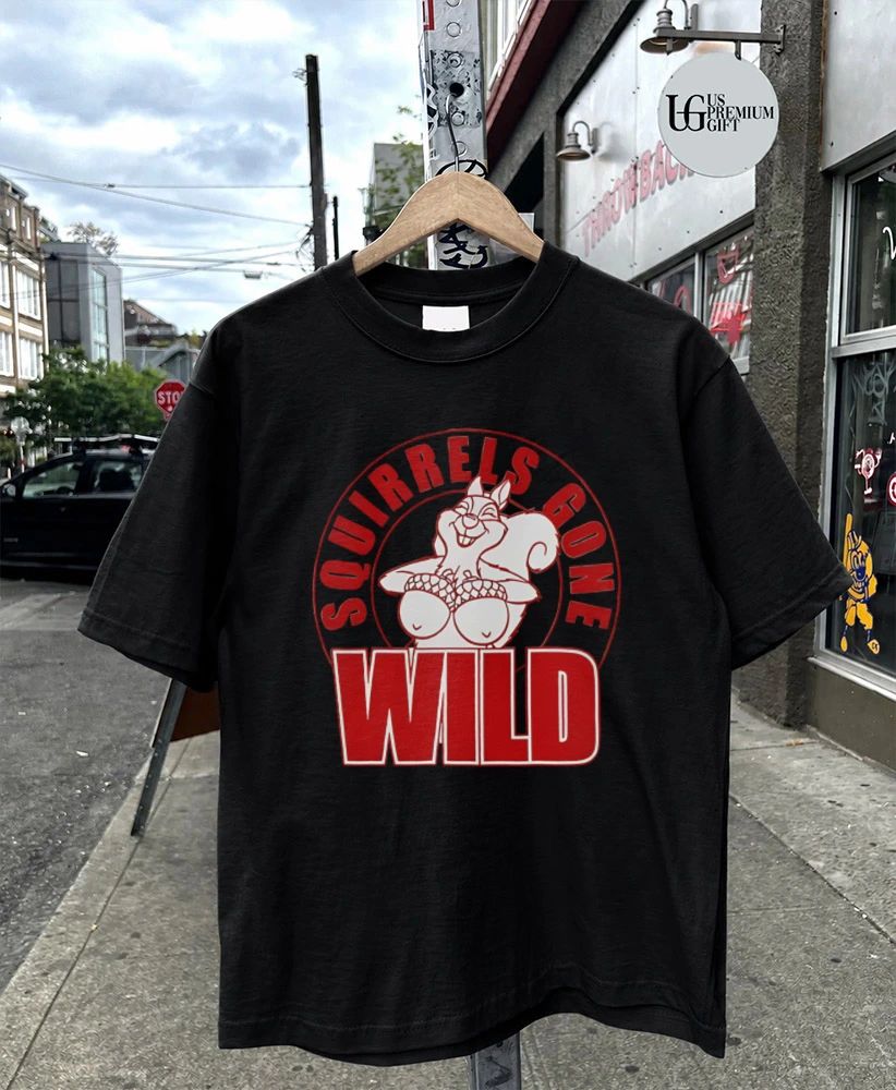 Squirrels Gone Wild shirt