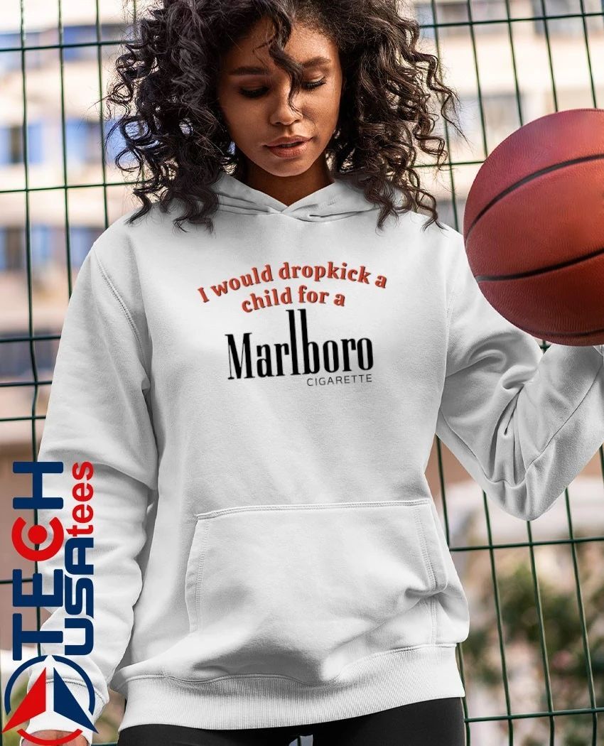 I would dropkick a child for Marlboro cigarette shirt