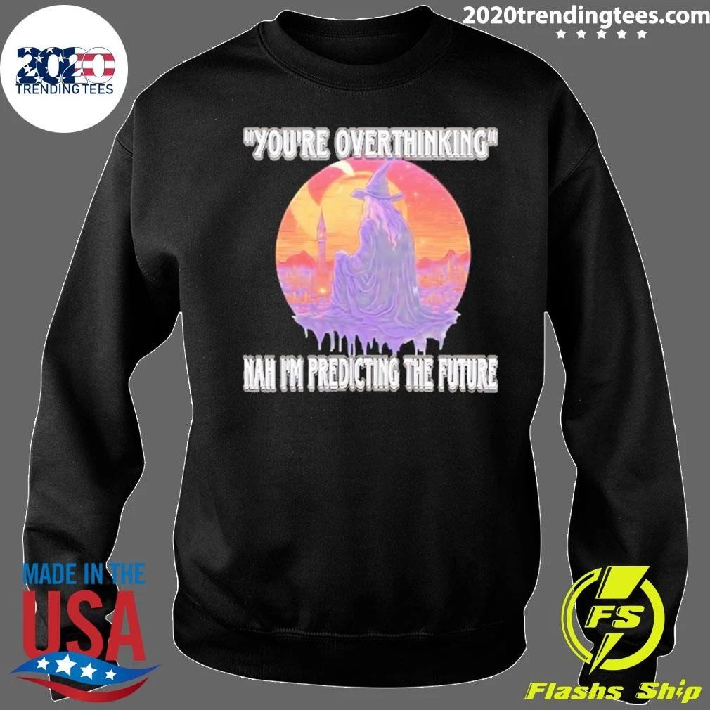 You’re Overthinking Nah I’m Predicting The Future Wizard Shirt