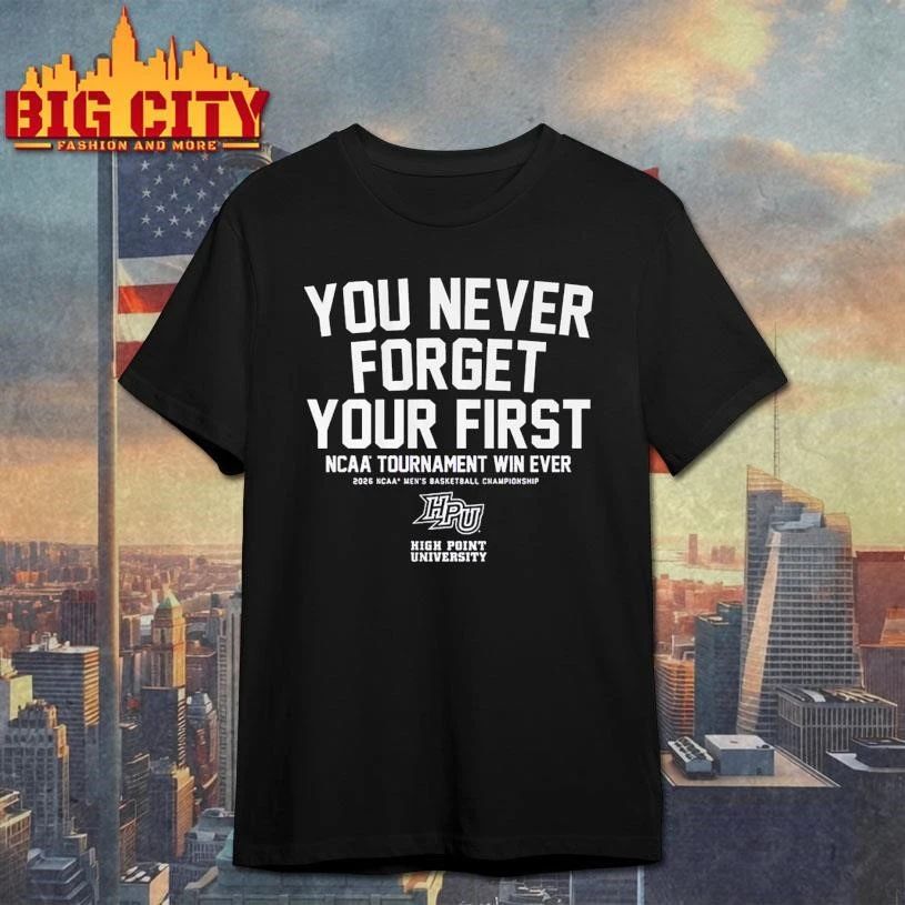 You Never Forget Your First NCAA Tournament Win NCAA Shirt