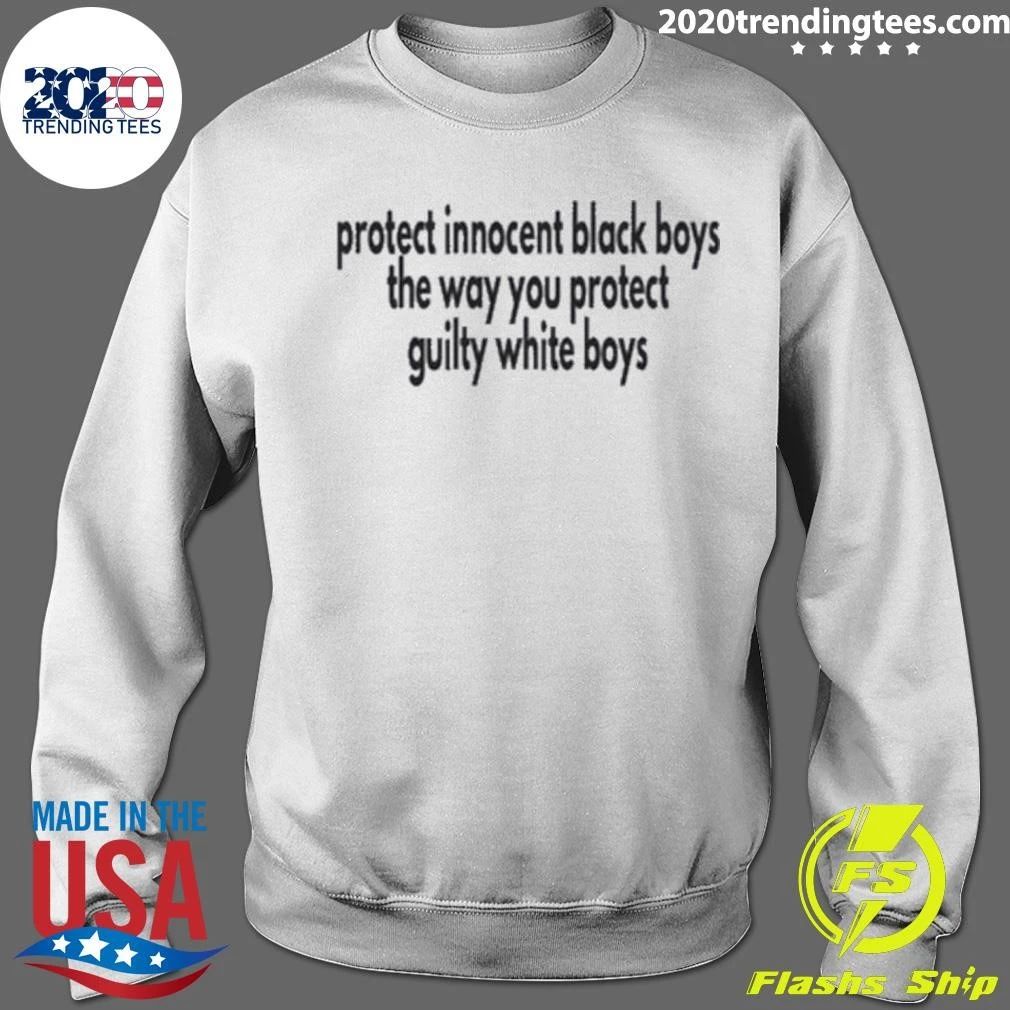 Protect Innocent Black Boys The Way You Protect Guilty White Boys Shirt