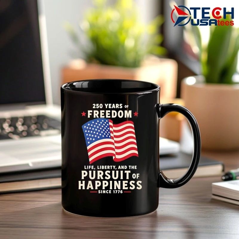 250 Years Of Freedom Life Liberty Pursuit Of Happiness shirt
