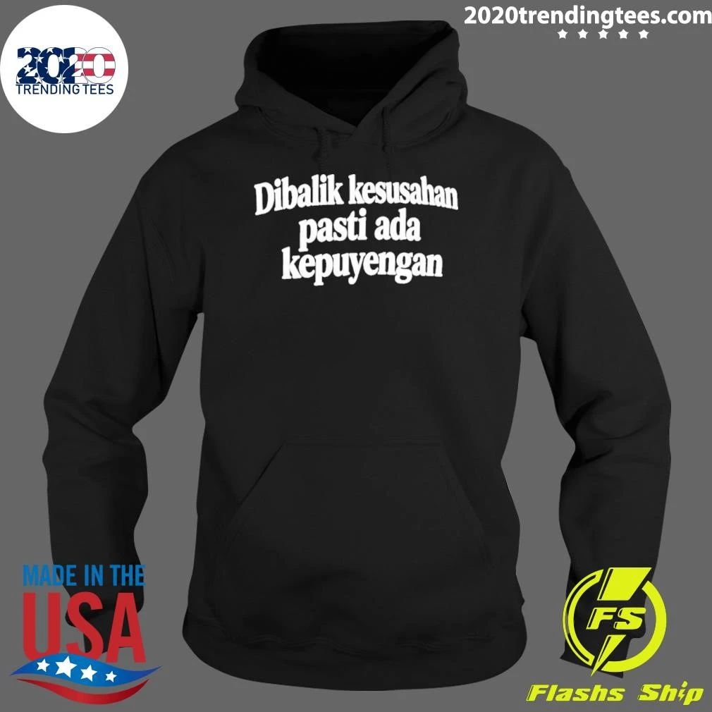 Dibalik Kesusahan Pasti Ada Kepusingan Shirt