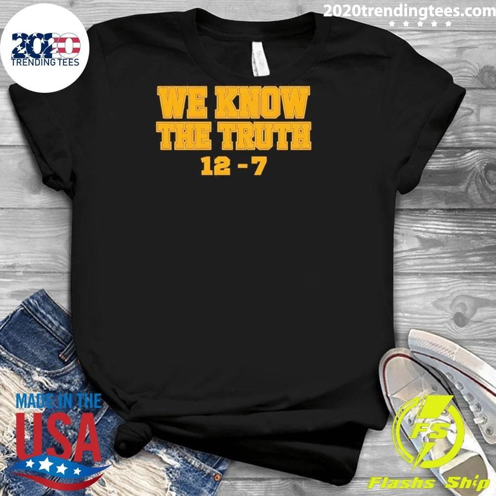 Western Michigan Broncos We Know The Truth 12-7 Wsu Vs Michigan Shirt