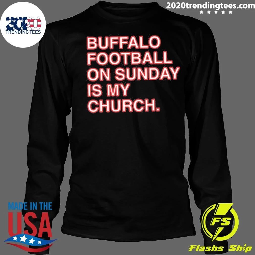 Buffalo Football On Sunday Is My Church Shirt