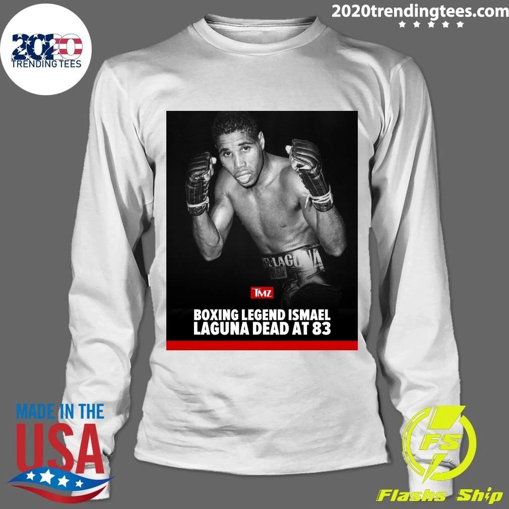 Boxing Legend Ismael Laguna Has Died At 83 Shirt