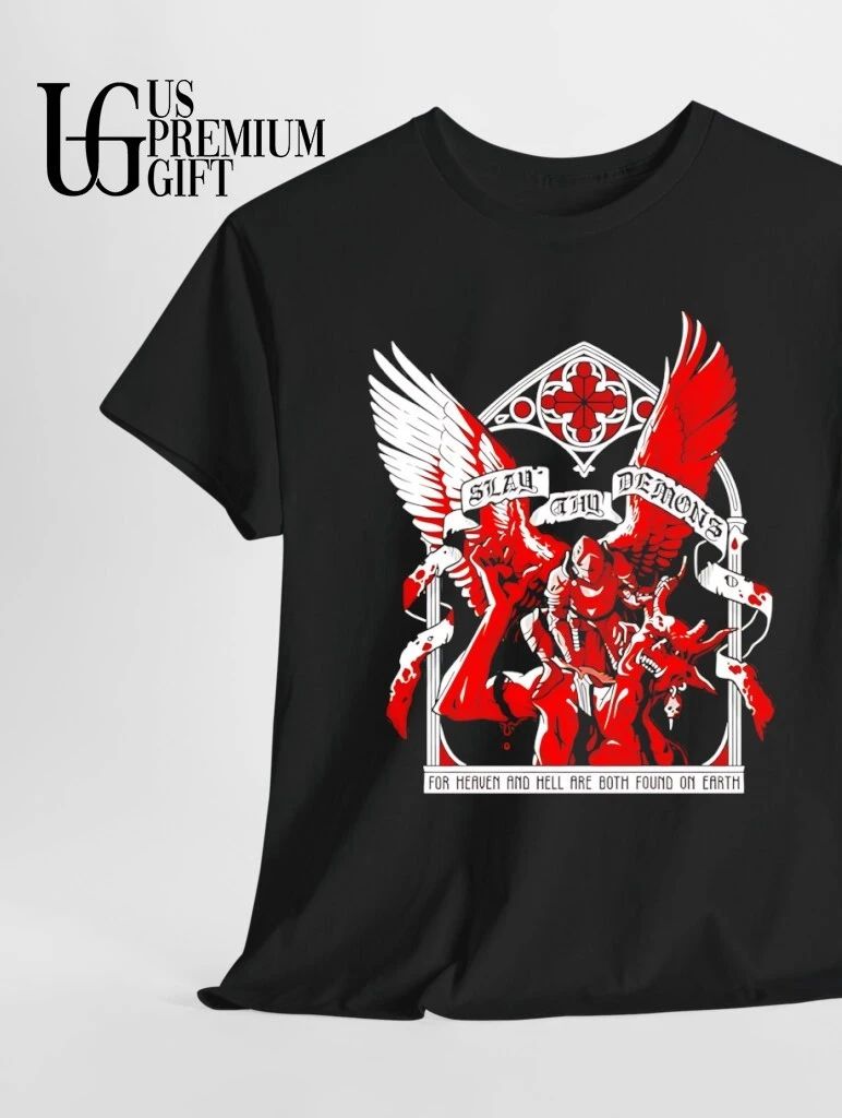 Slay Thy Demons for Heaven and Hell Are Both Found on Earth shirt