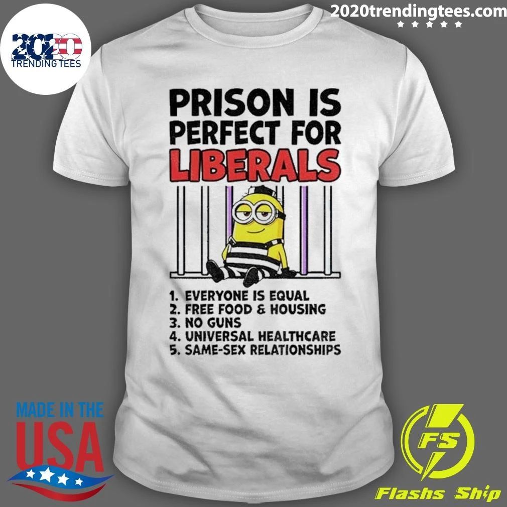 Minion Convict Prison Is Perfect For Liberals Shirt