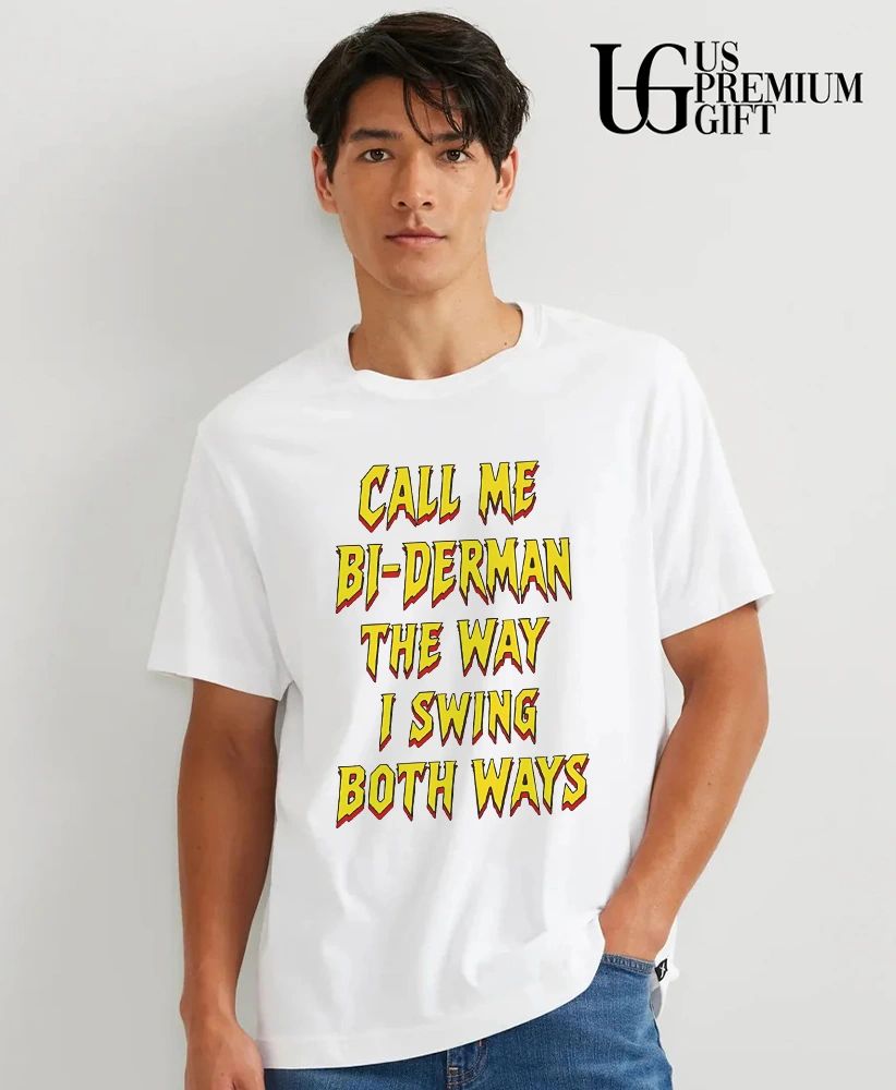 Call Me Bi-Derman the Way I Swing Both Ways shirt