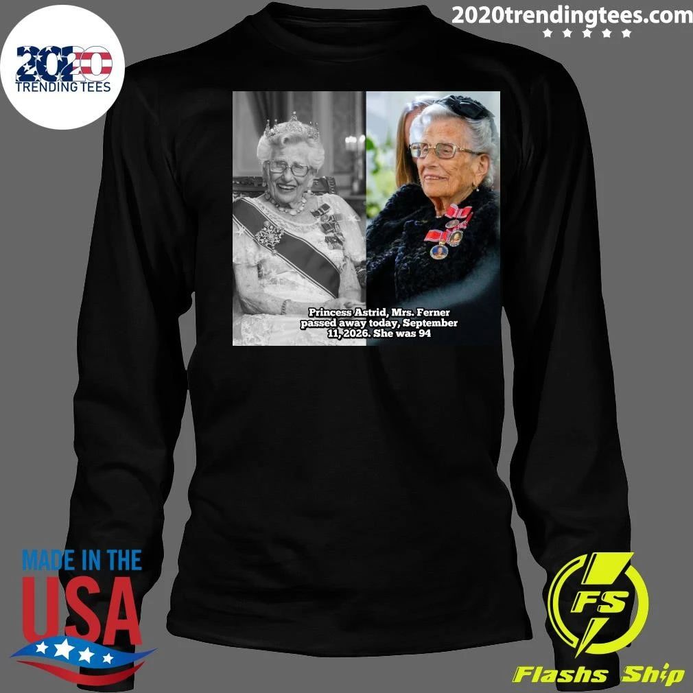 Princess Astrid, Mrs. Ferner passed away, September 11, 2026, She was 94 Shirt