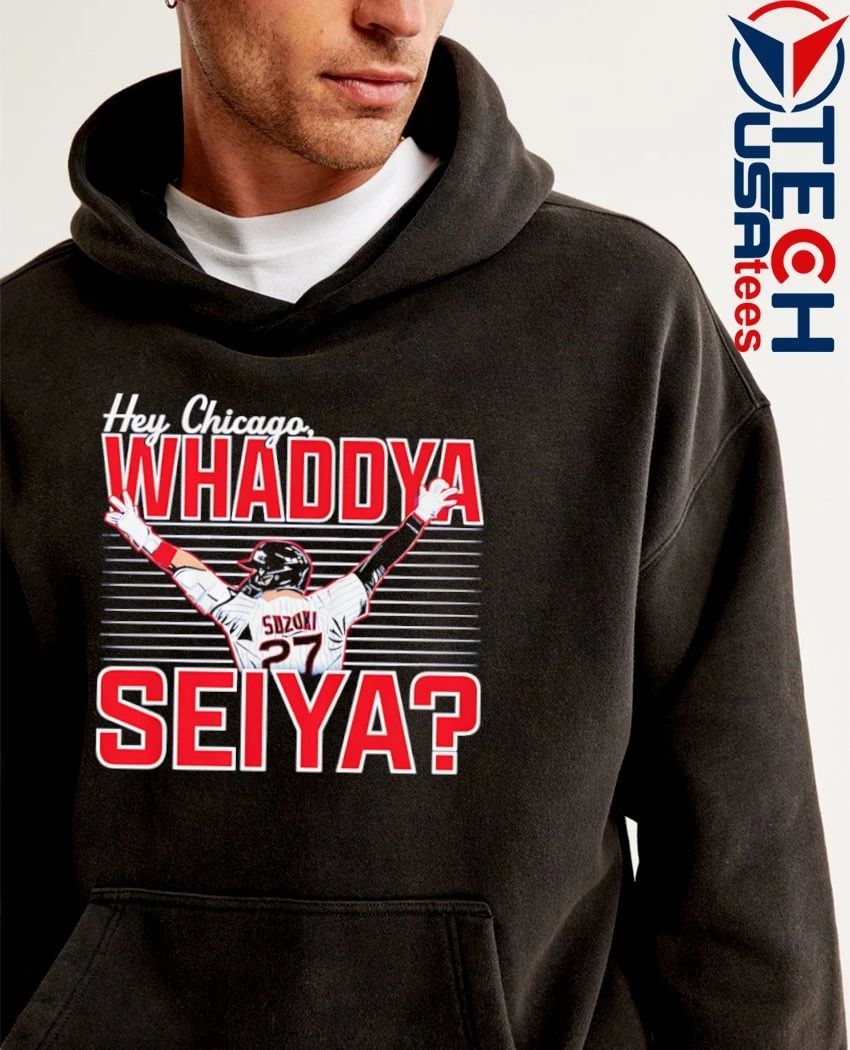 Chicago Cubs Seiya Suzuki Hey Chicago Whaddya Seiya shirt