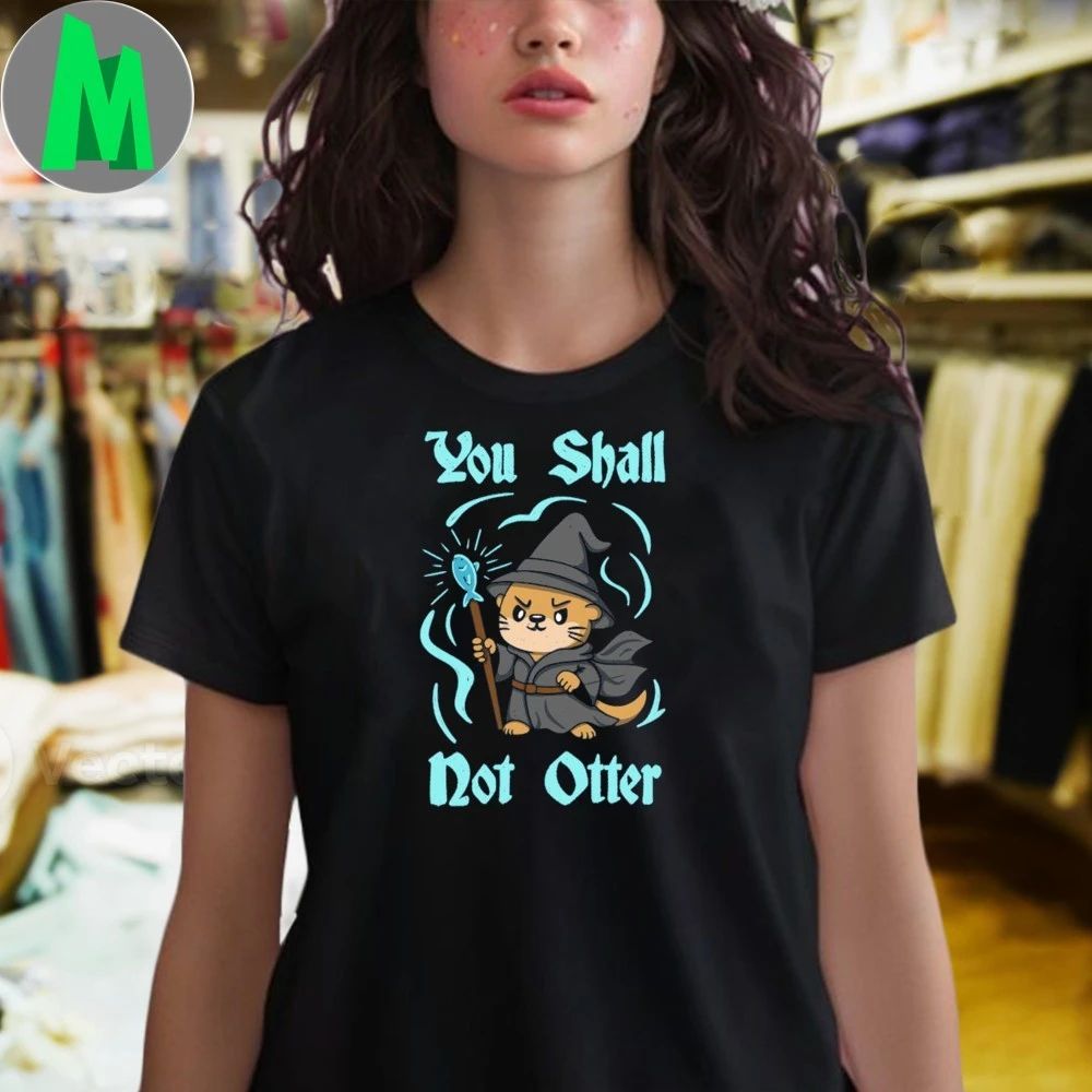 You shall not Otter Shirt